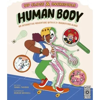 Up Close and Incredible: Human Body - Thomas Isabel