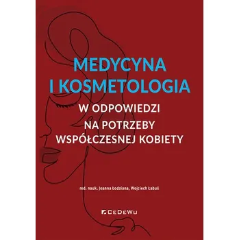 Medycyna i kosmetologia w odpowiedzi na potrzeby współczesnej kobiety
