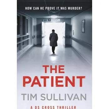 The Patient - Allison, Brian; Hilton, Anne; O'Sullivan, Tim; Owen, Alun; Rothwell, Arthur [EN] (2022, Brožovaná, Head of Zeus)