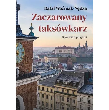 Literární biografie Zaczarowany taksówkarz. Opowieść o przyjaźni - Rafał Woźniak