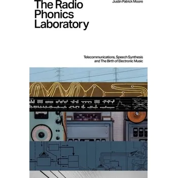 The Radio Phonics Laboratory - Moore, Justin P.