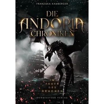 Die Andoria Chroniken - Im Feuer des Drachen - Kamberger, Franziska