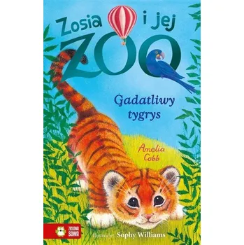 Pohádka Zosia i jej zoo. Gadatliwy tygrys - Amelia Cobb
