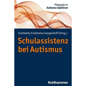 Schulassistenz bei Autismus - Lindmeier, Christian