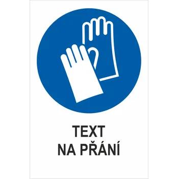 Značení Nosit ochrané rukavice - Váš text samolepící PVC fólie 150 x 100 mm