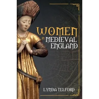 Women in Medieval England - Telford, Lynda [EN] (2021, Měkká, Amberley Publishing)