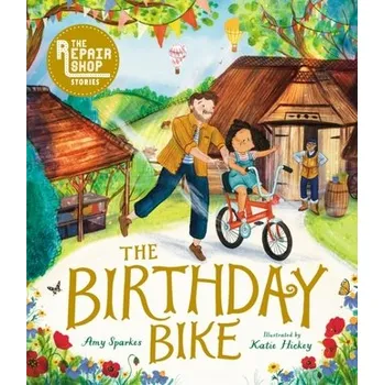The Repair Shop Stories: The Birthday Bike - Sparkes, Amy