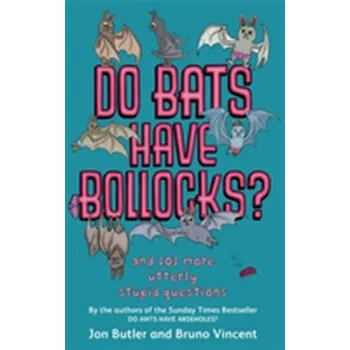 Do Bats Have Bollocks? - Butler, Jon; Vincent, Bruno