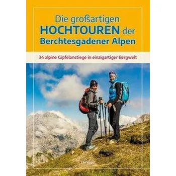 Cestování Die großartigen Hochtouren der Berchtesgadener Alpen - Kropp, Elke