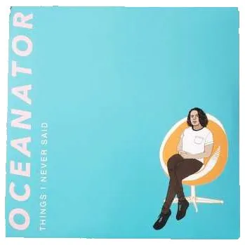 Zahraniční hudba LP Oceanator: Things I Never Said CLR | LTD 2021 Coloured Orange Swirl Vinyl Limited Edition