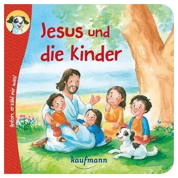 První čtění Anton, erzähl mir was! Jesus und die Kinder - Wilhelm, Katharina