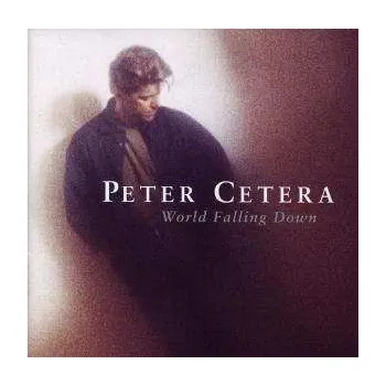 Zahraniční hudba CD Peter Cetera: World Falling Down 2018