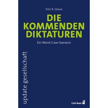 Die kommenden Diktaturen - Simon, Fritz B.