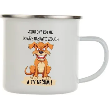 Plecháček - Jsou dny, kdy mě dokáže nasrat i vzduch. A ty nečum! Pes