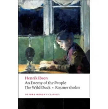 Umění An Enemy of the People, The Wild Duck, Rosmersholm - Henrik Ibsen