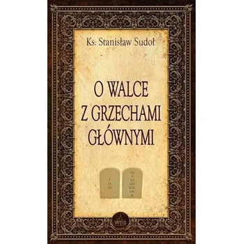 O walce z grzechami głównymi - Sudoł Stanisław