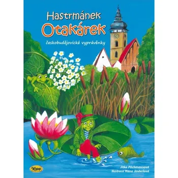 Pohádka Hastrmánek Otakárek - Hana Jinderlová, Jitka Pöchmannová