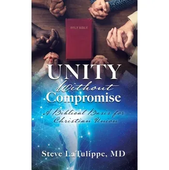 Unity Without Compromise - Latulippe, MD Steve