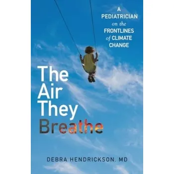 The Air They Breathe - Hendrickson, Debra