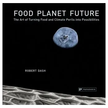 Food Planet Future - Dash, Robert