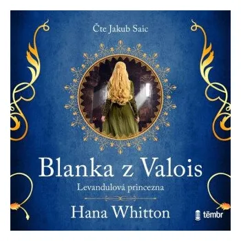 Blanka z Valois – Levandulová princezna - Hana Whitton