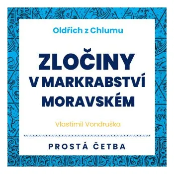 Oldřich z Chlumu - Zločiny v Markrabství moravském - Vlastimil Vondruška