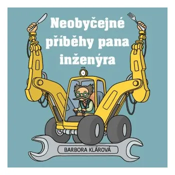 Neobyčejné příběhy pana inženýra - Barbora Klárová