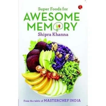SUPER FOODS FOR AWESOME MEMORY - Khanna, Shipra