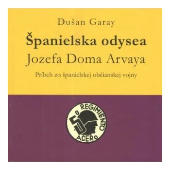 Cizojazyčná kniha Španielska odysea Jozefa Doma Arvaya - Dušan Garay