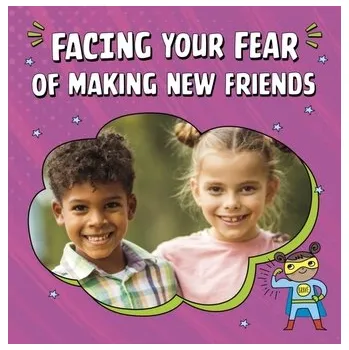 Facing Your Fear of Making New Friends - Biermann, Renee [EN] (2024, Brožovaná, Capstone Global Library Ltd)