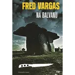 Na balvanu - Fred Vargas (2024, pevná)