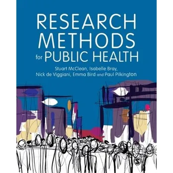 Research Methods for Public Health - McClean, Stuart; Bray, Isabelle; de Viggiani, Nick; Bird, Emma; Pilkington, Paul