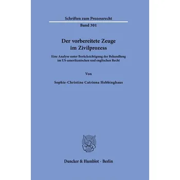 Der vorbereitete Zeuge im Zivilprozess - Hebbinghaus, Sophie-Christine Catriona