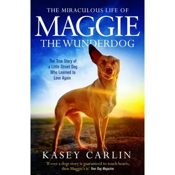 Cestování The Miraculous Life of Maggie the Wunderdog - Carlin, Kasey [EN] (2020, Měkká, Mirror Books)