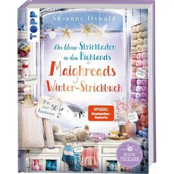 Der kleine Strickladen in den Highlands. Maighreads Winter-Strickbuch - Oswald, Susanne