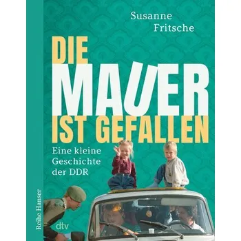 Die Mauer ist gefallen - Fritsche, Susanne [DE] (2024, Brožovaná, dtv Verlagsgesellschaft)
