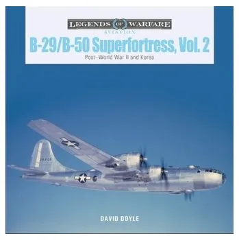 B-29/B-50 Superfortress, Vol. 2: Post-World War II and Korea - David Doyle