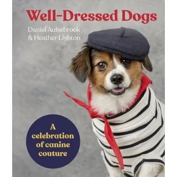 Well-Dressed Dogs - Lighton, Heather; Aulsebrook, Daniel [EN] (2024, Firma, HarperCollins Publishers (Australia) Pty Ltd)
