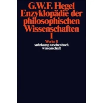 Cizojazyčná kniha Enzyklopädie der philosophischen Wissenschaften im Grundrisse (1830). Tl.1: Die Wissenschaft der Logik. Mit d. mündl. Zusätzen – Georg W. Fr. Hegel (DE)