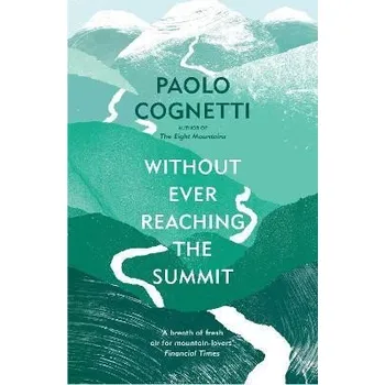 Cizojazyčná kniha Without Ever Reaching the Summit: A Himalayan Journey