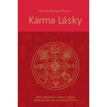 Karma lásky - 100 odpovědí o vašem vztahu podle pradávné moudroti Tibetu