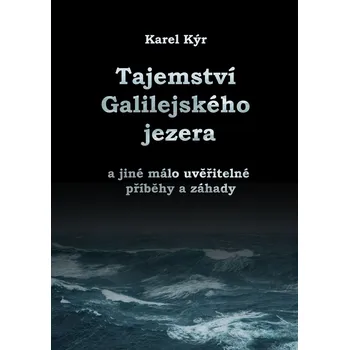 Kniha Záhada Galilejského jezera a jiné málo uvěřitelné příběhy a záhady