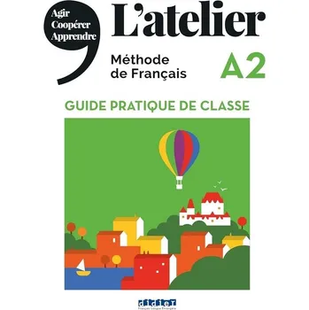 Francouzský jazyk L'atelier A2 Guide pratique de classe