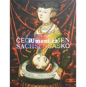 Umění Čechy - Sasko. Jak blízko, tak daleko