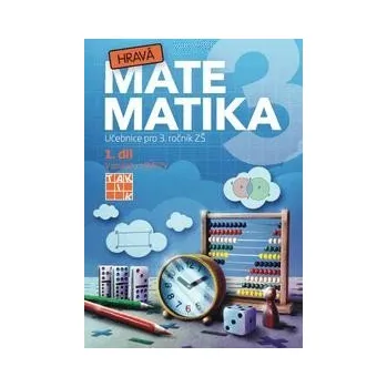 Matematika Hravá matematika 3 - přepracované vydání - učebnice - 1. díl