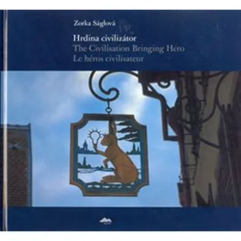 Umění Hrdina civilizátor/The Civilisation Bringing Hero Le héros civilisateur