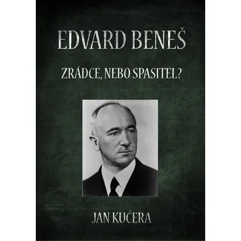 Kniha Edvard Beneš: Zrádce, nebo spasitel?
