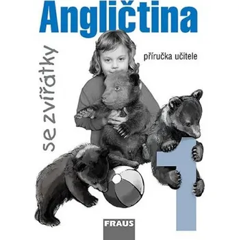 Anglický jazyk Angličtina se zvířátky 1 - příručka učitele