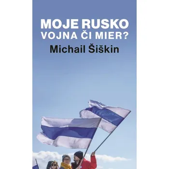 Kniha Moje Rusko: Vojna či mier