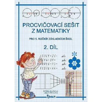 Matematika Procvičovací sešit z matematiky pro 5. ročník základních škol (2. díl) - Jana Potůčková
